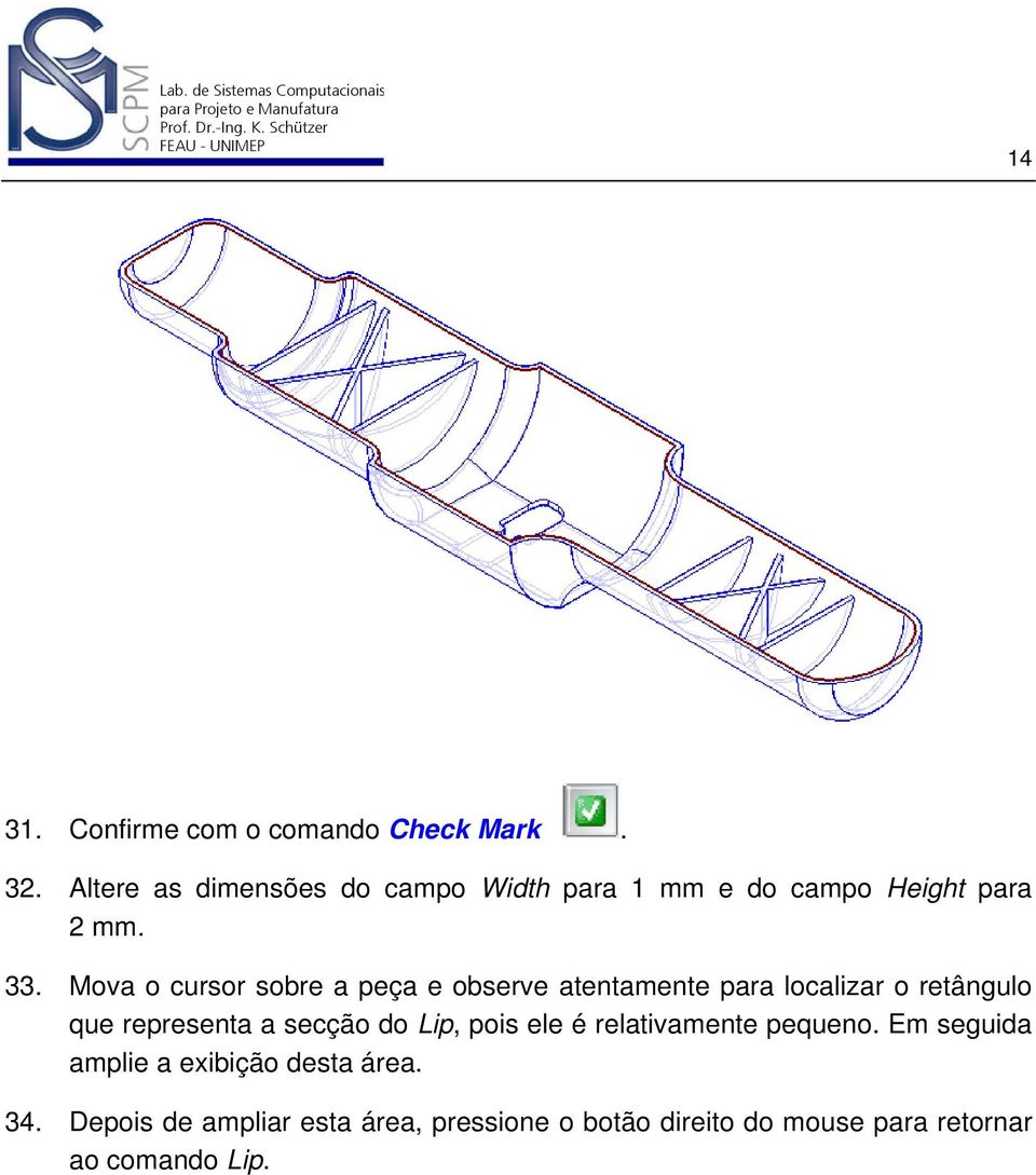 Mova o cursor sobre a peça e observe atentamente para localizar o retângulo que representa a secção