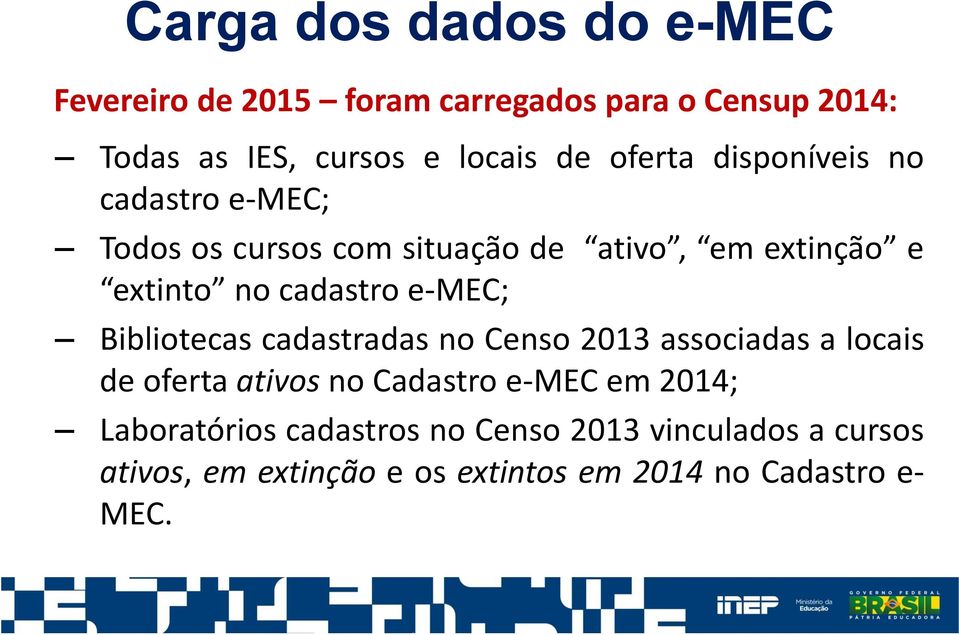 e-mec; Bibliotecas cadastradas no Censo 2013 associadas a locais de oferta ativos no Cadastro e-mec em 2014;