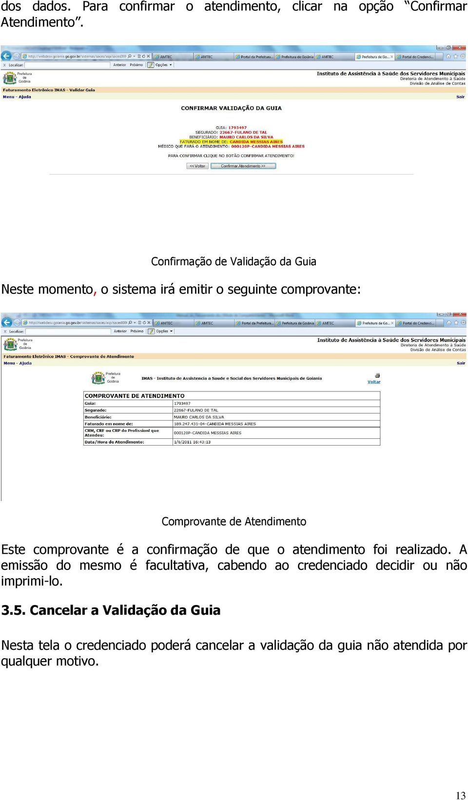 Este comprovante é a confirmação de que o atendimento foi realizado.