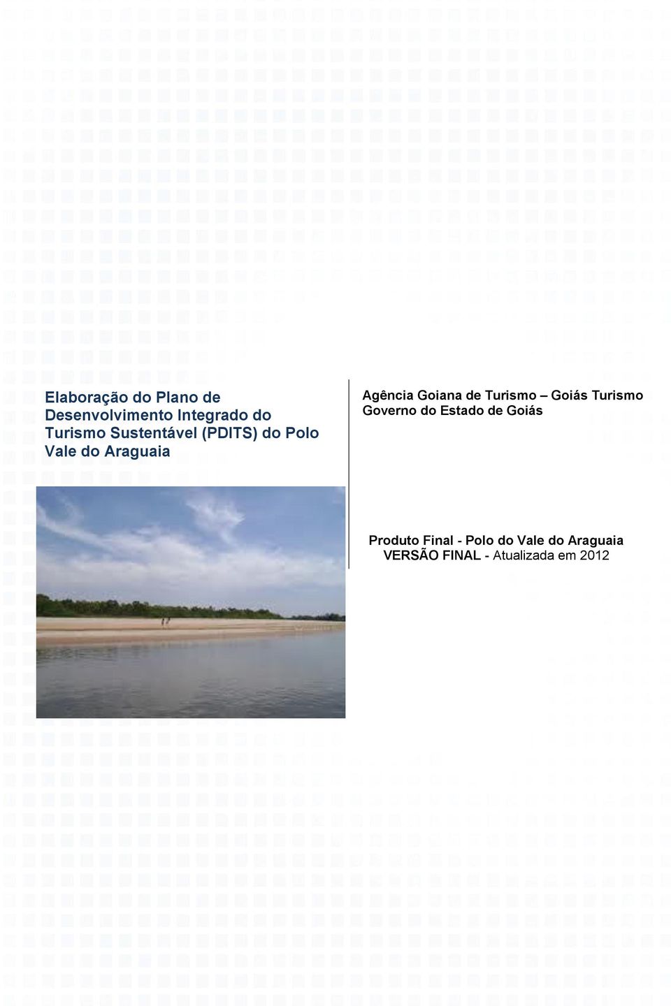 Vale do Araguaia VERSÃO FINAL - Atualizada em 2012 1 Este Relatório contém informações confidenciais.