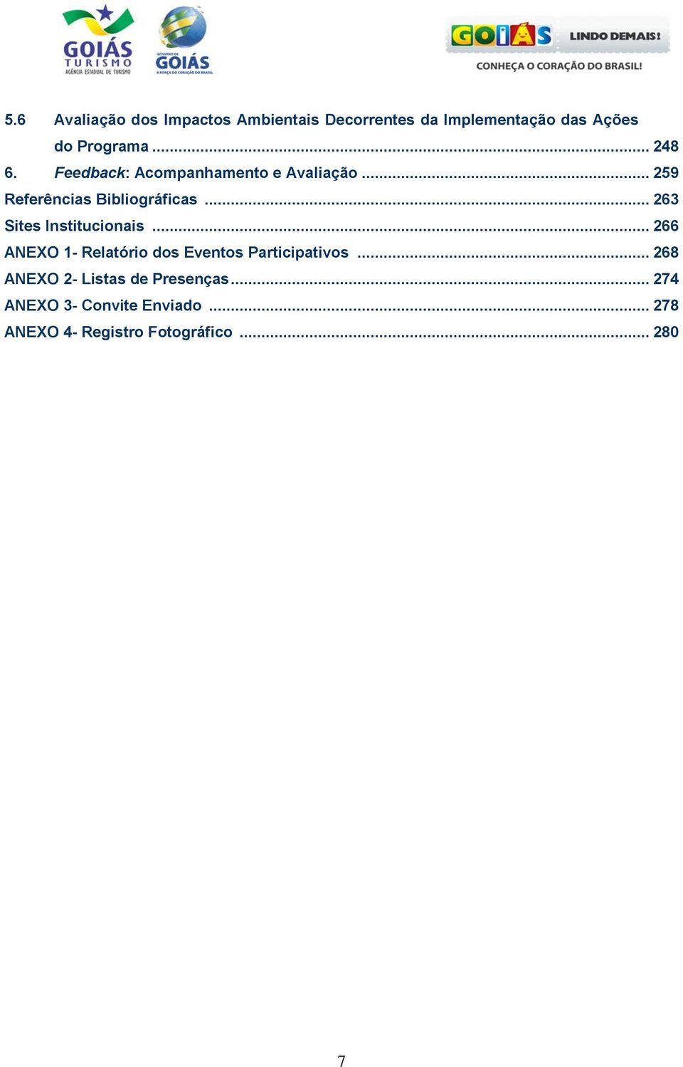 .. 263 Sites Institucionais... 266 ANEXO 1- Relatório dos Eventos Participativos.