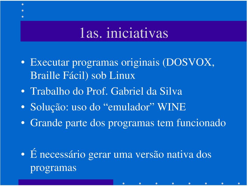 Gabriel da Silva Solução: uso do emulador WINE Grande parte