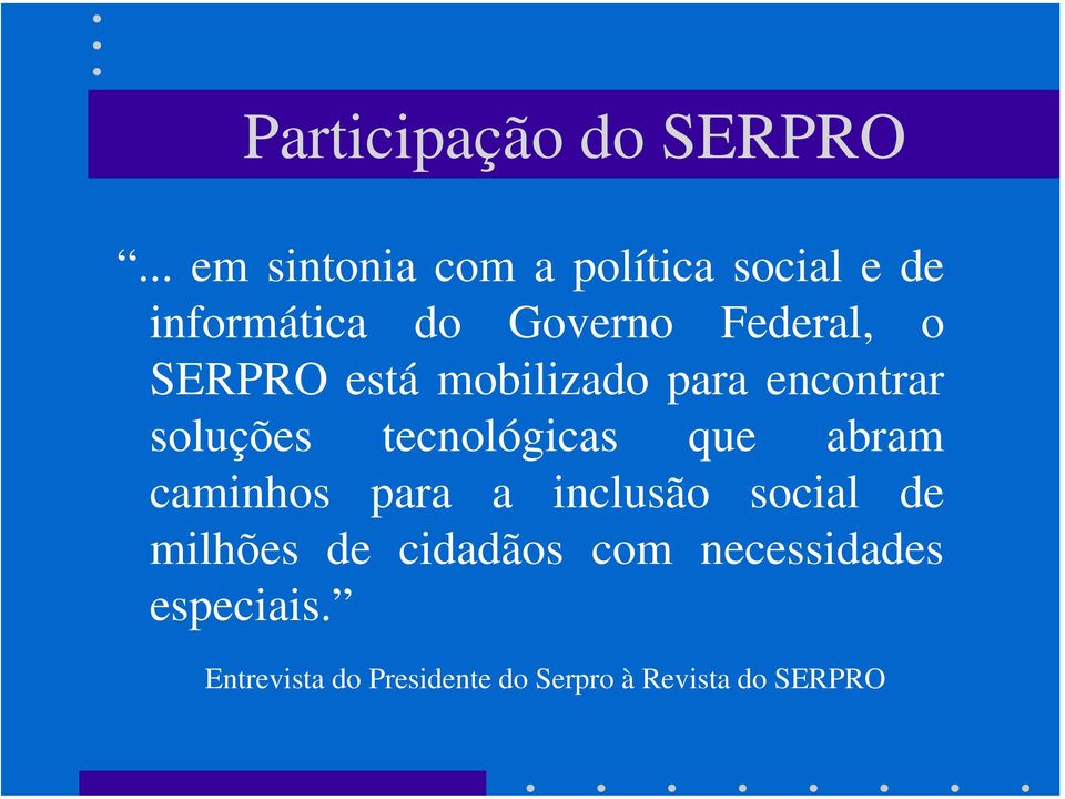 SERPRO está mobilizado para encontrar soluções tecnológicas que abram