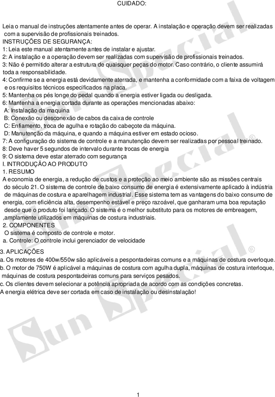 3: Não é permitido alterar a estrutura de quaisquer peças do motor. Caso contrário, o cliente assumirá toda a responsabilidade.