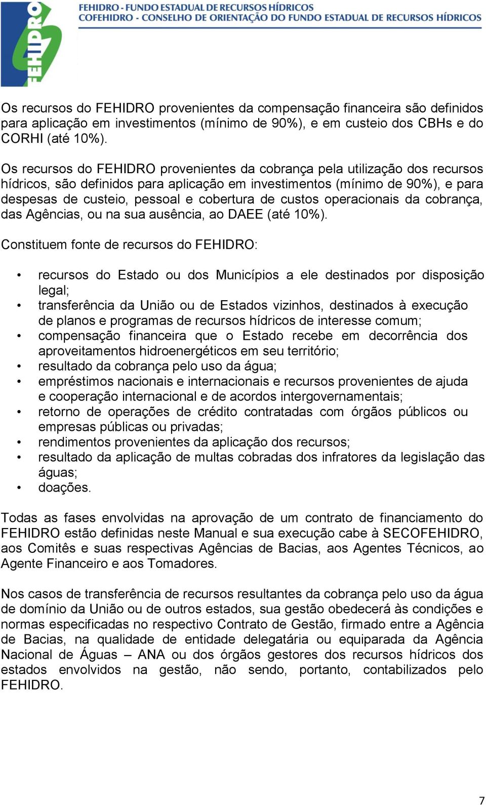 de custos operacionais da cobrança, das Agências, ou na sua ausência, ao DAEE (até 10%).