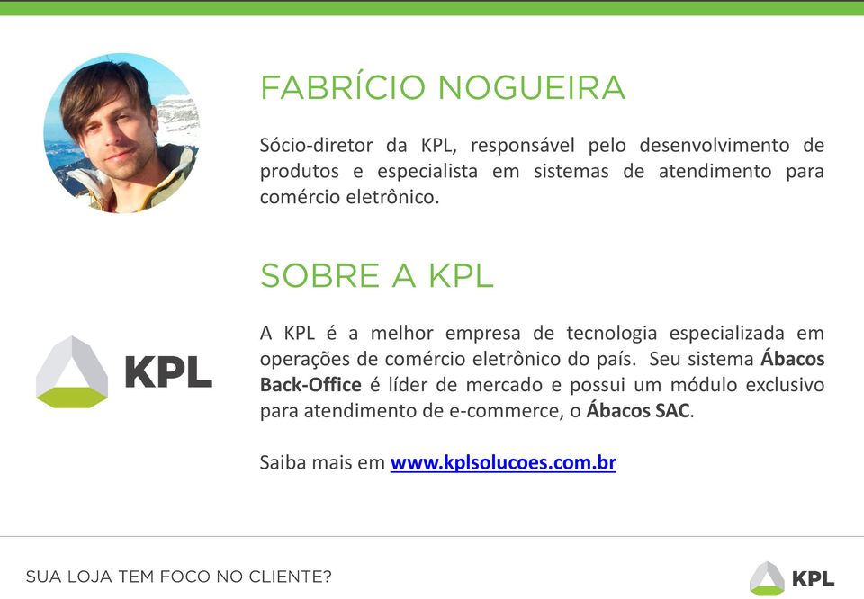 A KPL é a melhor empresa de tecnologia especializada em operações de comércio eletrônico do país.