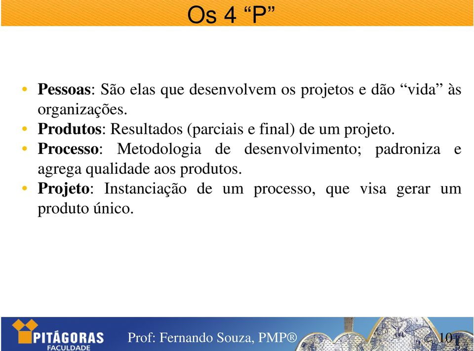 Processo: Metodologia de desenvolvimento; padroniza e agrega qualidade