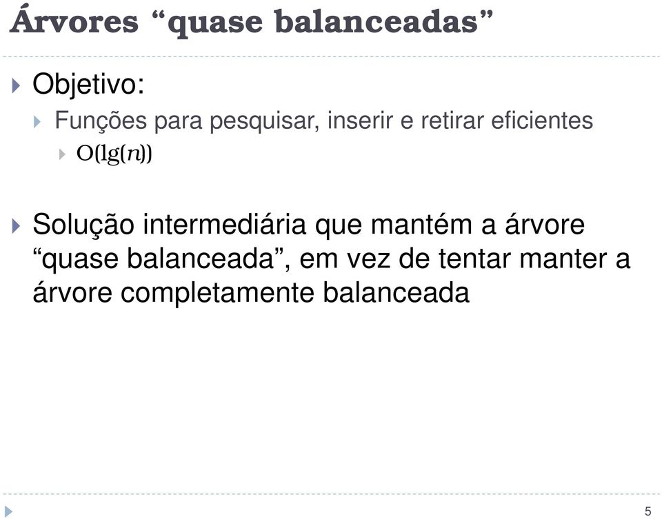 Solução intermediária que mantém a árvore quase