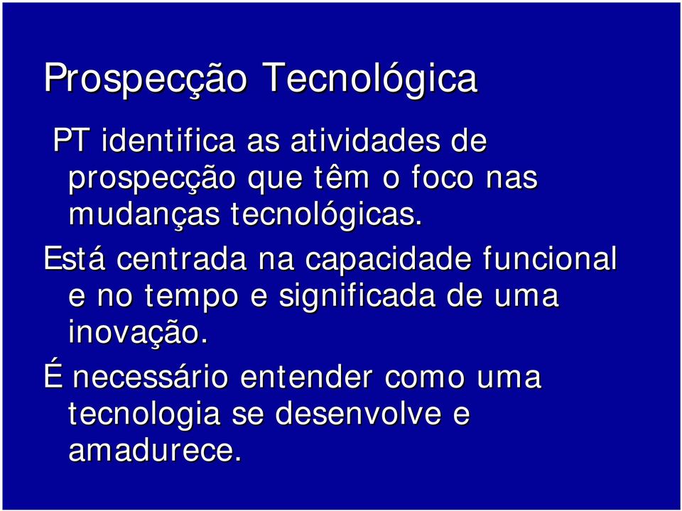 Está centrada na capacidade funcional e no tempo e significada