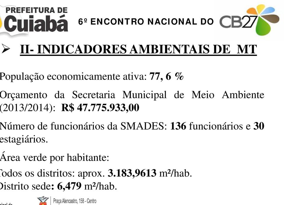 933,00 úmero de funcionários da SMADES: 136 funcionários e 30 stagiários.