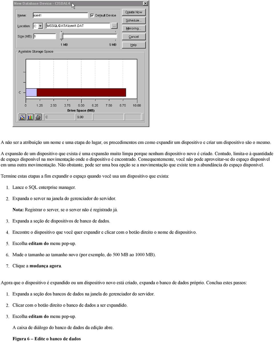 Contudo, limita-o à quantidade de espaço disponível na movimentação onde o dispositivo é encontrado. Consequentemente, você não pode aproveitar-se do espaço disponível em uma outra movimentação.