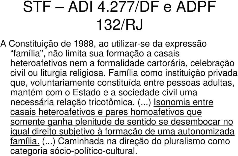 celebração civil ou liturgia religiosa.