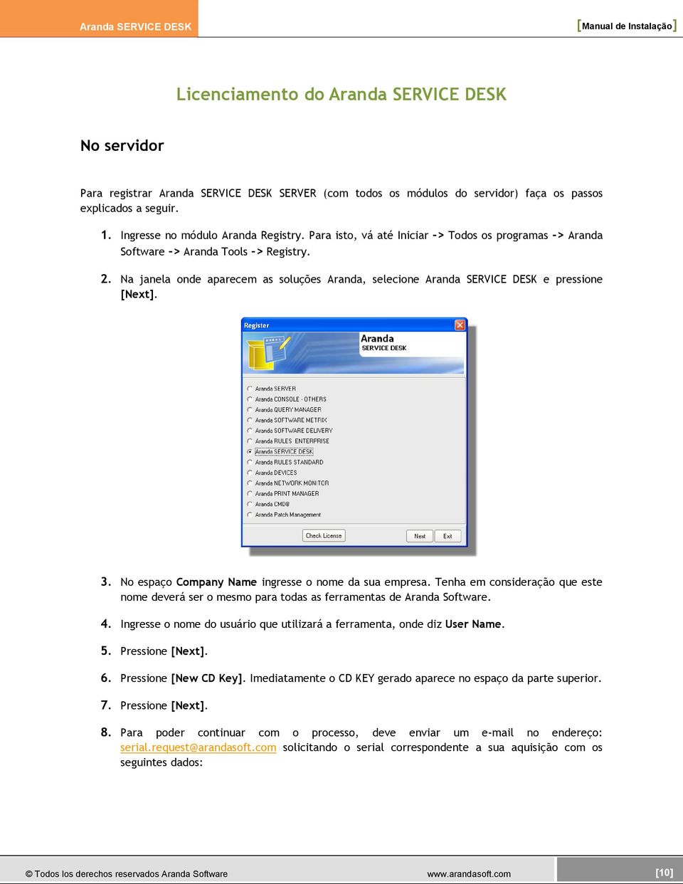 No espaço Company Name ingresse o nome da sua empresa. Tenha em consideração que este nome deverá ser o mesmo para todas as ferramentas de Aranda Software. 4.