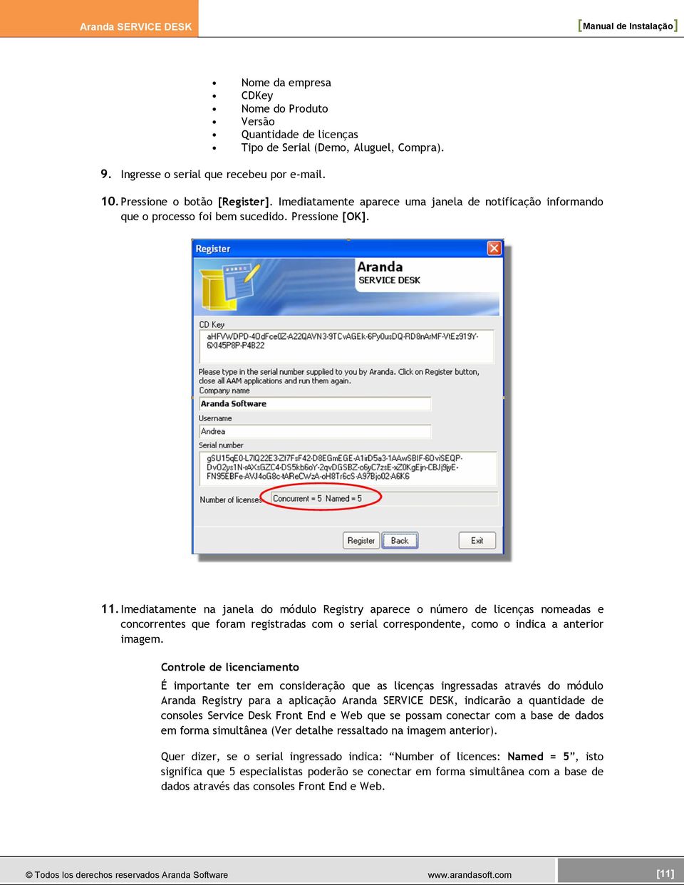 Imediatamente na janela do módulo Registry aparece o número de licenças nomeadas e concorrentes que foram registradas com o serial correspondente, como o indica a anterior imagem.