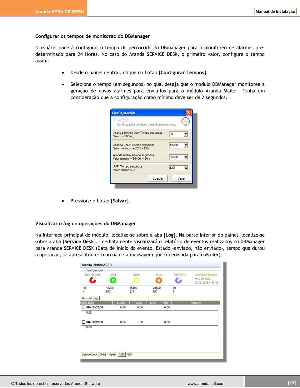 Selecione o tempo (em segundos) no qual deseja que o módulo DBManager monitoree a geração de novos alarmes para enviá-los para o módulo Aranda Mailer.