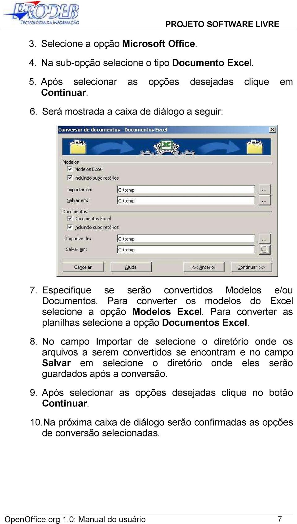 Para converter as planilhas selecione a opção Documentos Excel. 8.