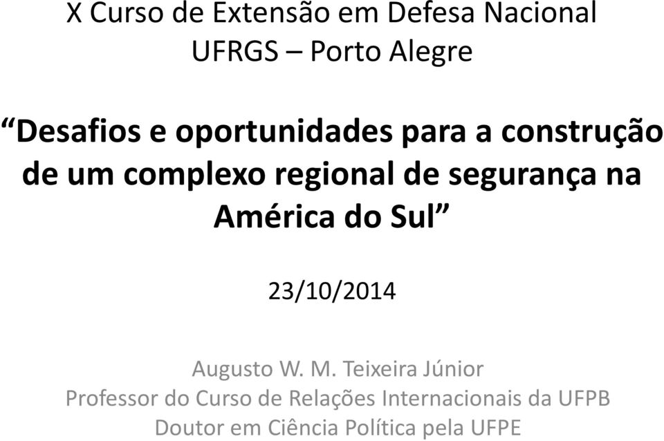 América do Sul 23/10/2014 Augusto W. M.