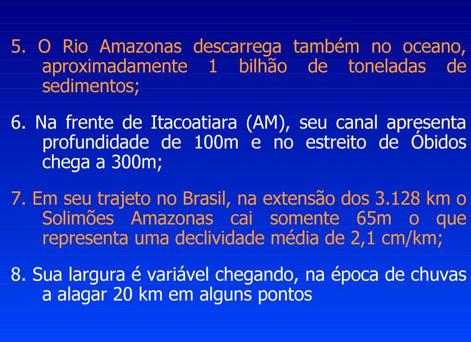 7. Em seu trajeto no Brasil, na extensão dos 3.