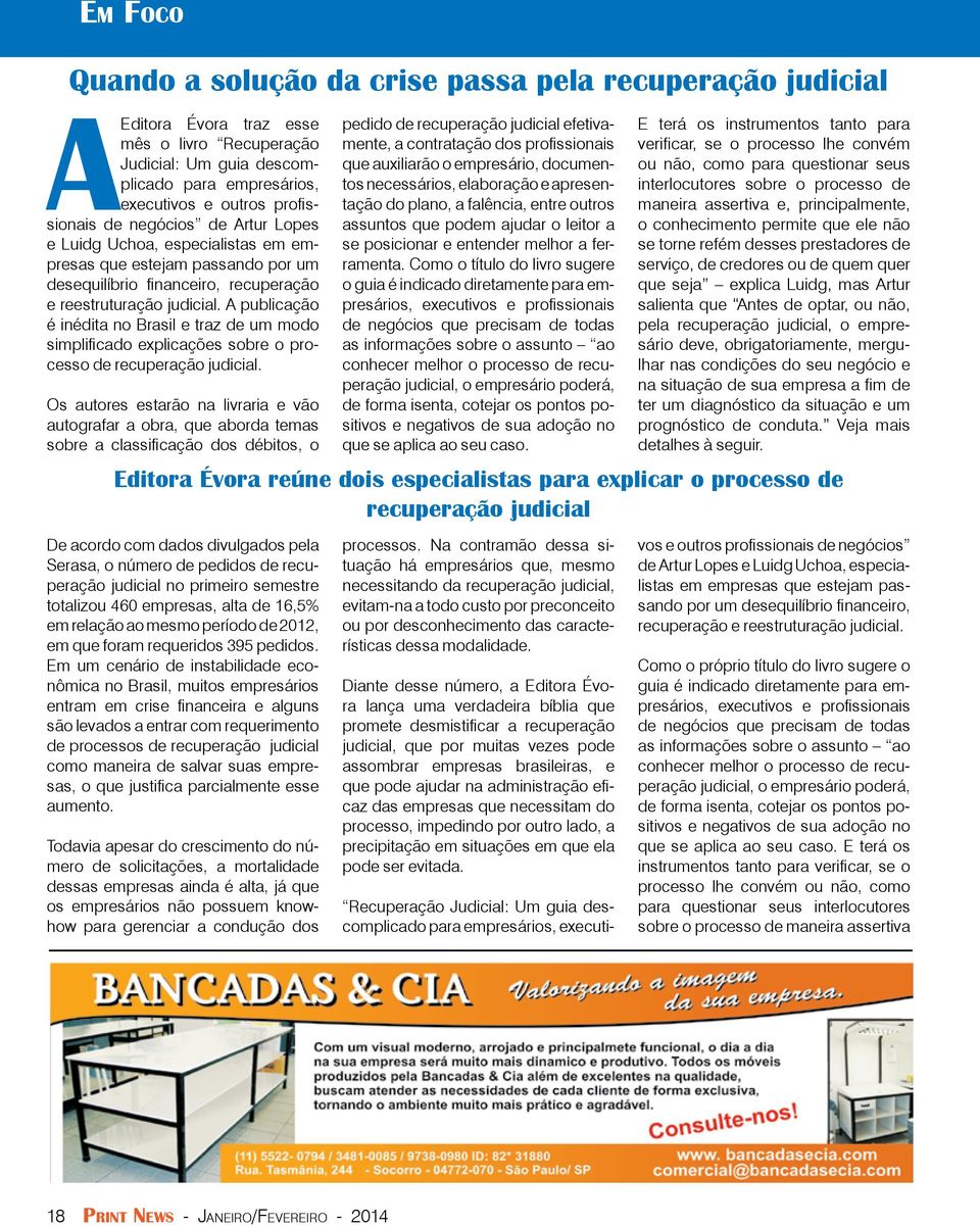 A publicação é inédita no Brasil e traz de um modo simplificado explicações sobre o processo de recuperação judicial.