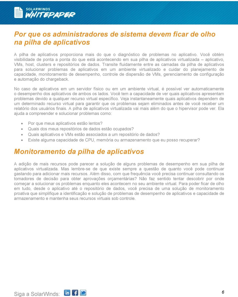 Transite fluidamente entre as camadas da pilha de aplicativos para solucionar problemas de aplicativos em um ambiente virtualizado e cuidar do planejamento de capacidade, monitoramento de desempenho,