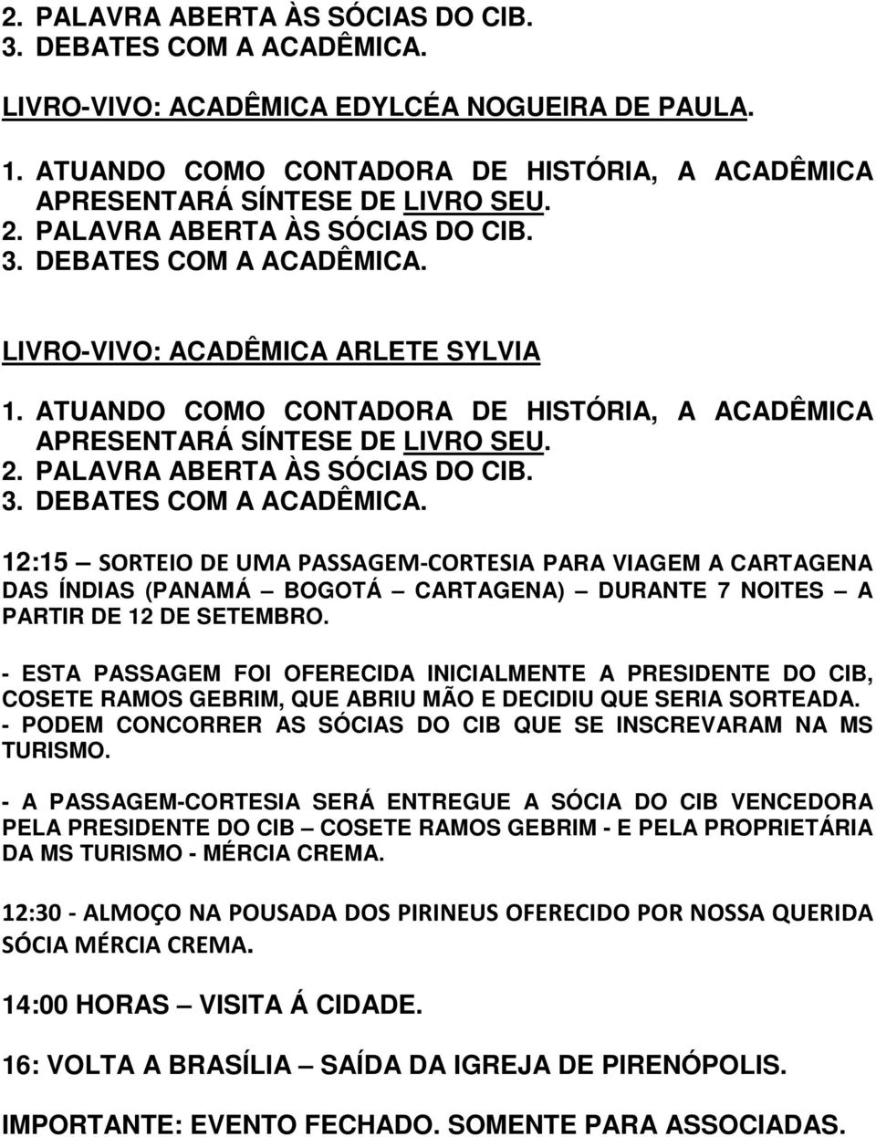 PALAVRA ABERTA ÀS SÓCIAS DO CIB. 3. DEBATES COM A ACADÊMICA.