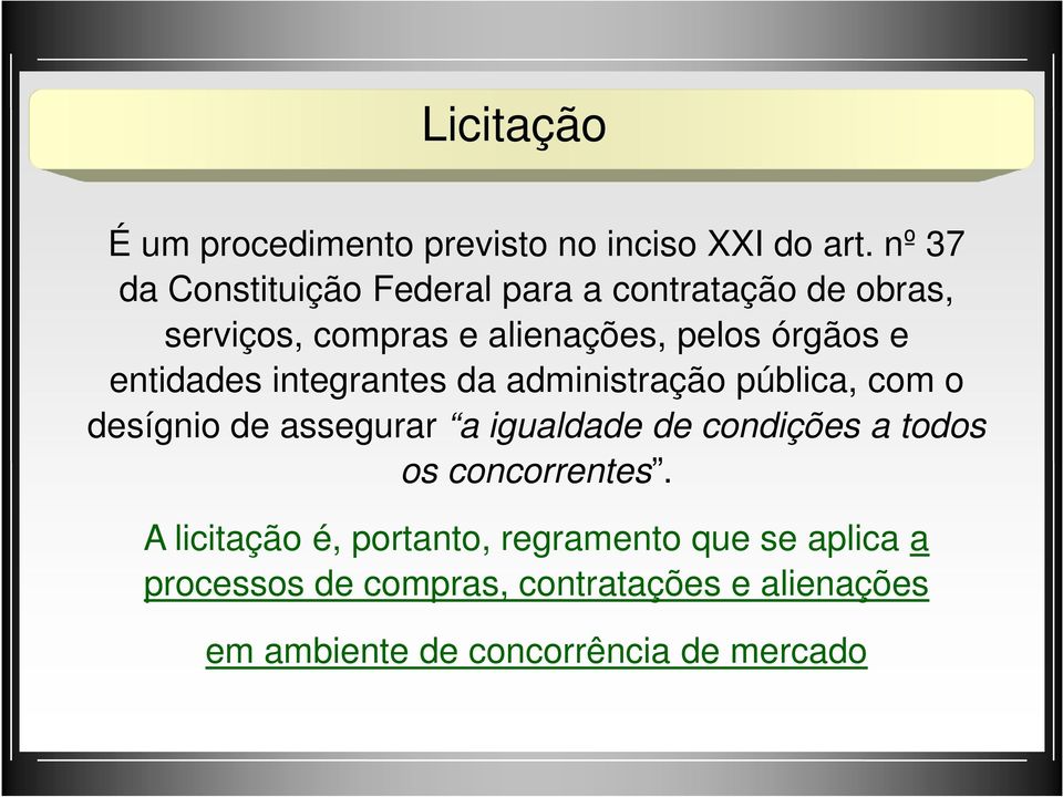 entidades integrantes da administração pública, com o desígnio de assegurar a igualdade de condições a