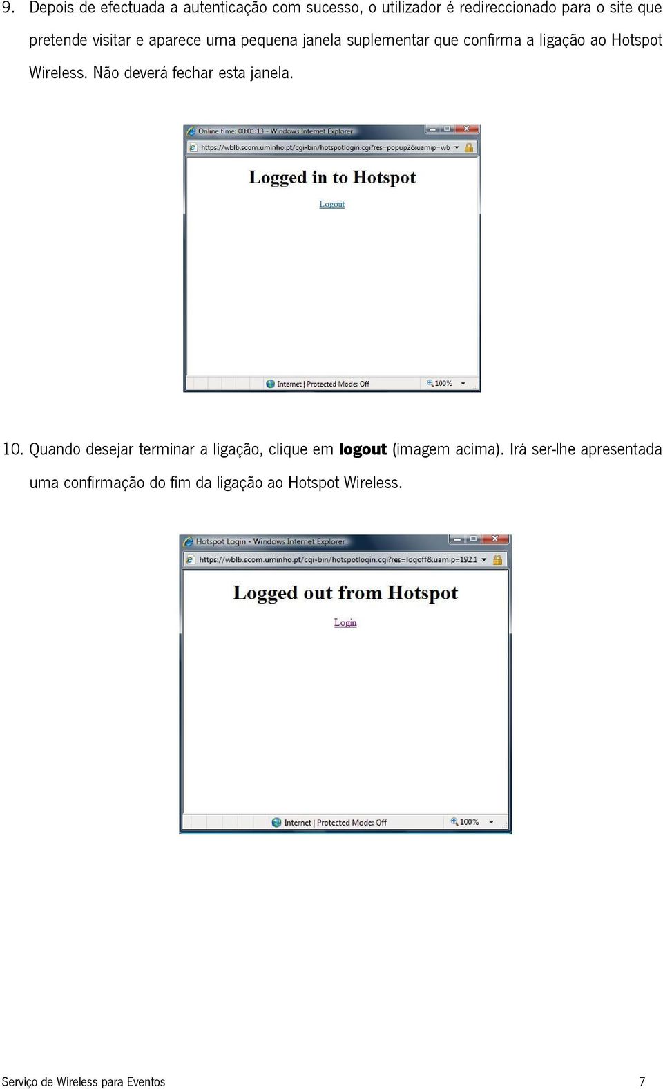 Não deverá fechar esta janela. 10. Quando desejar terminar a ligação, clique em logout (imagem acima).