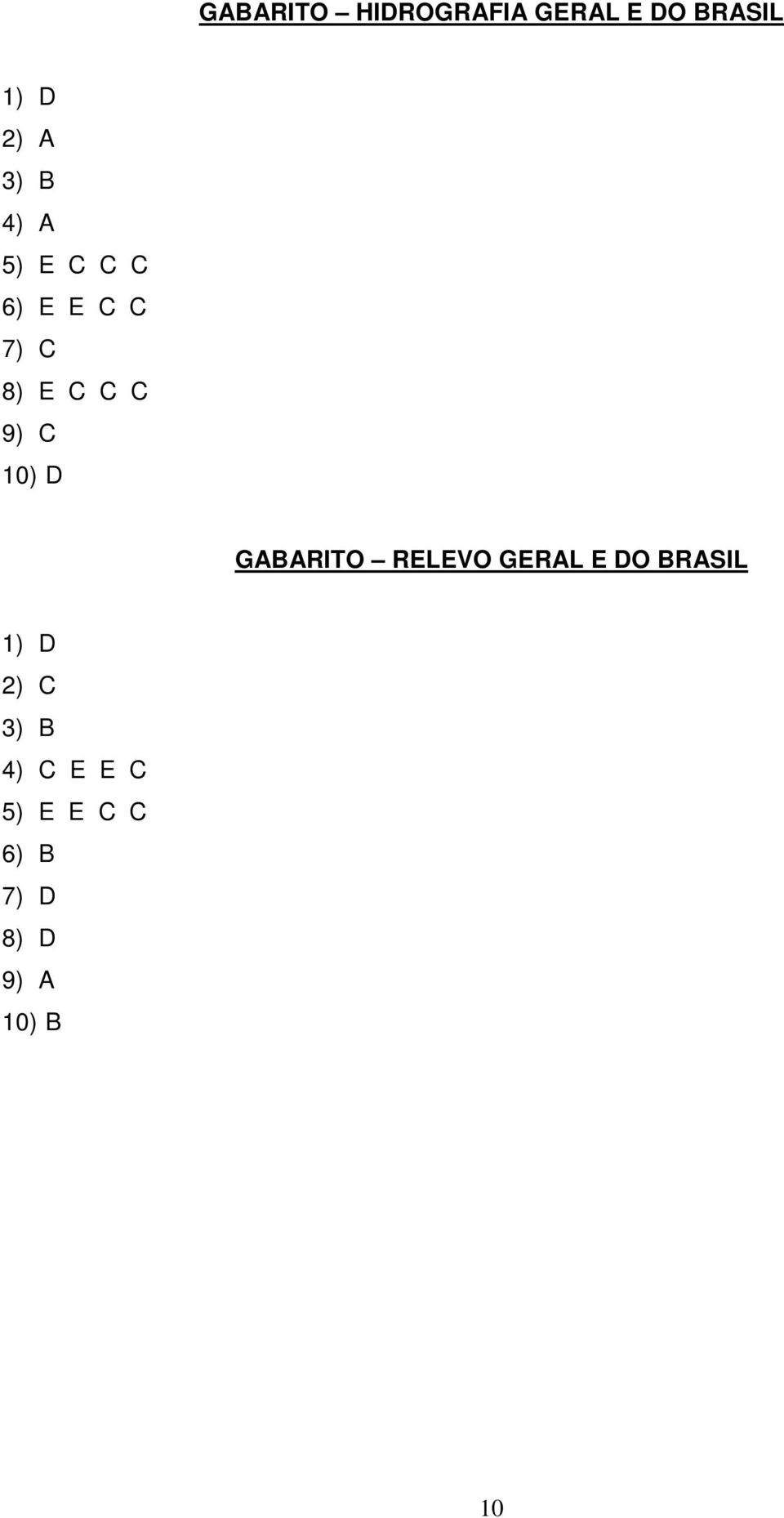 10) D GABARITO RELEVO GERAL E DO BRASIL 1) D 2) C
