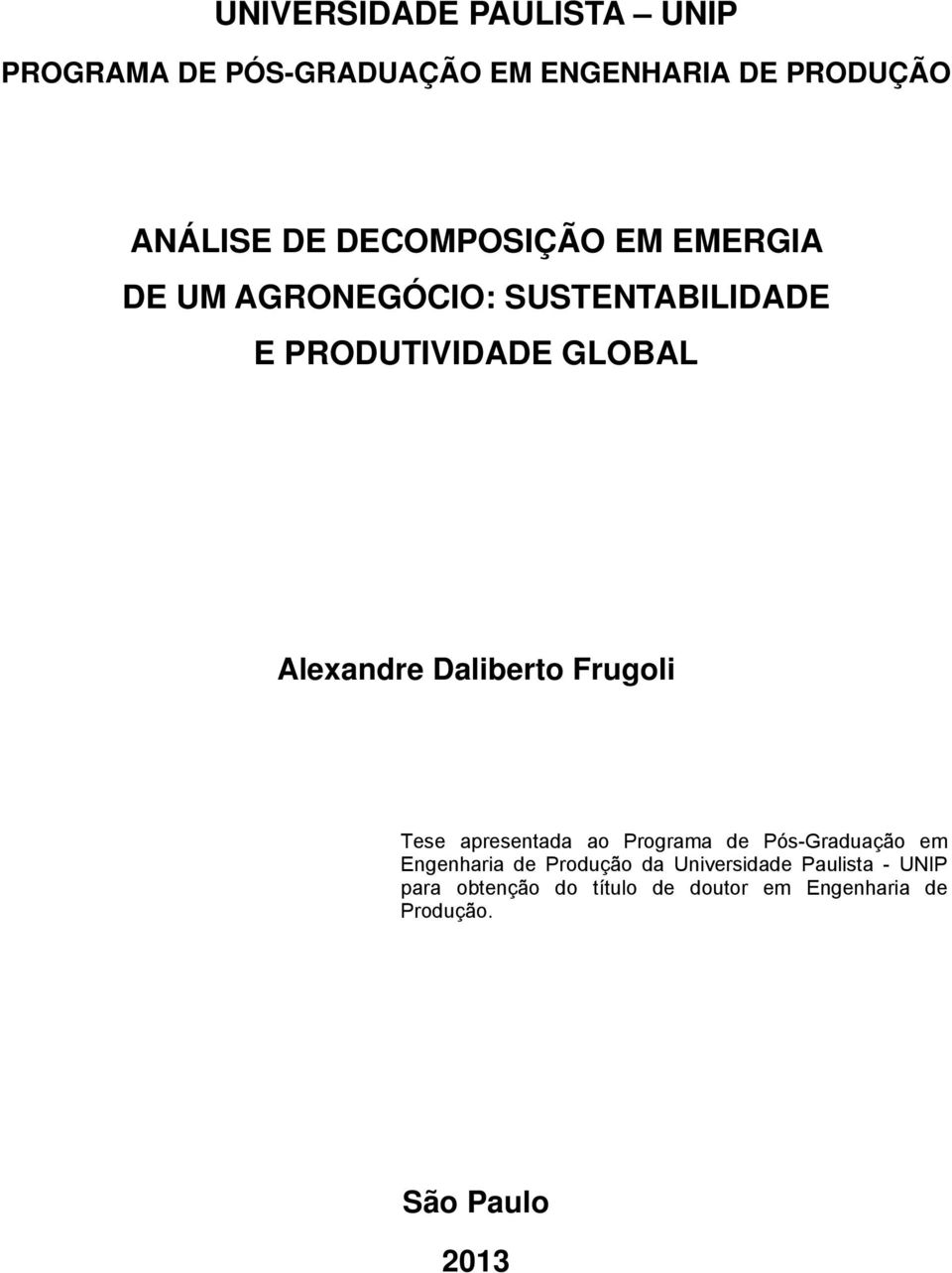Daliberto Frugoli Tese apresentada ao Programa de Pós-Graduação em Engenharia de Produção da
