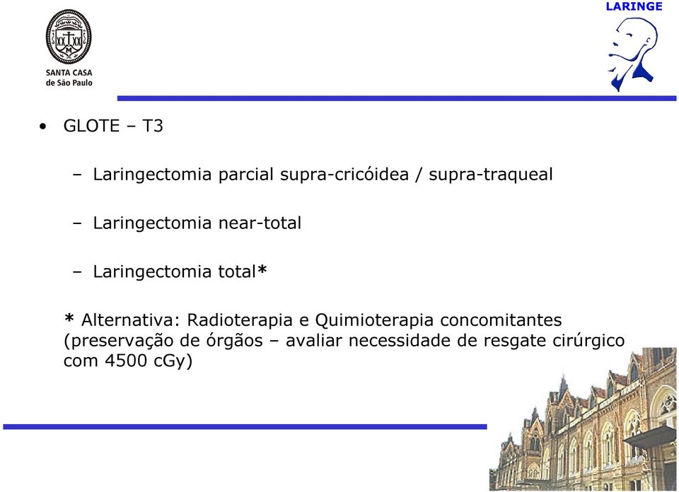 * Alternativa: Radioterapia e Quimioterapia concomitantes