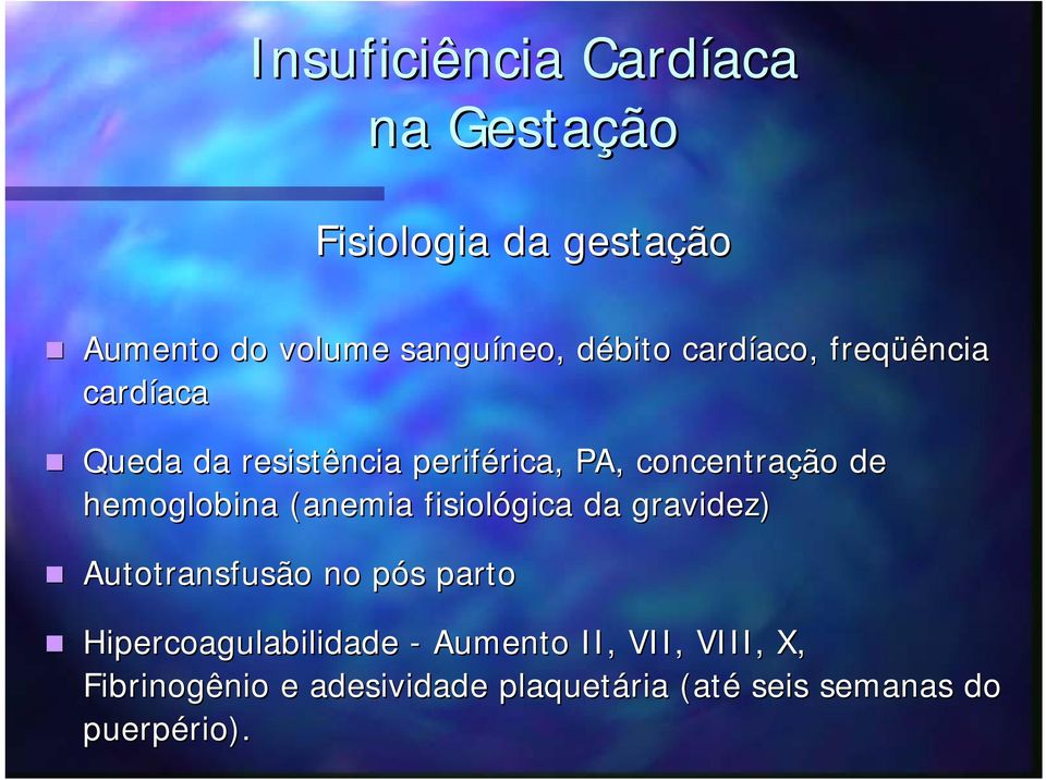 hemoglobina (anemia fisiológica da gravidez) Autotransfusão no pós p s parto