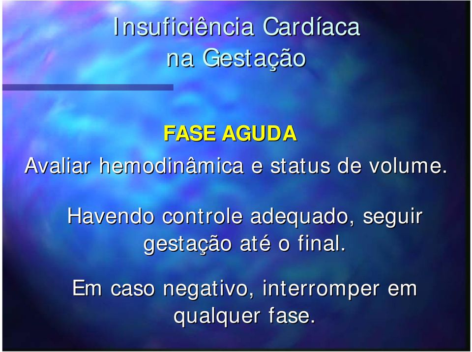 Havendo controle adequado, seguir gestação