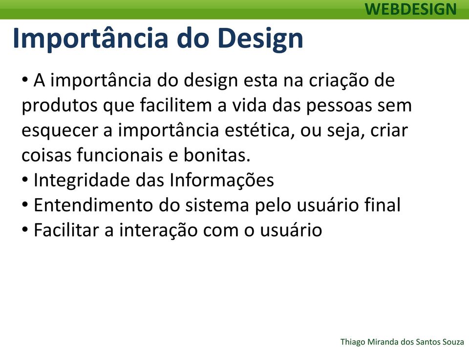 seja, criar coisas funcionais e bonitas.