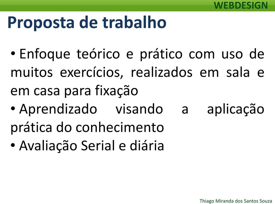 e em casa para fixação Aprendizado visando a