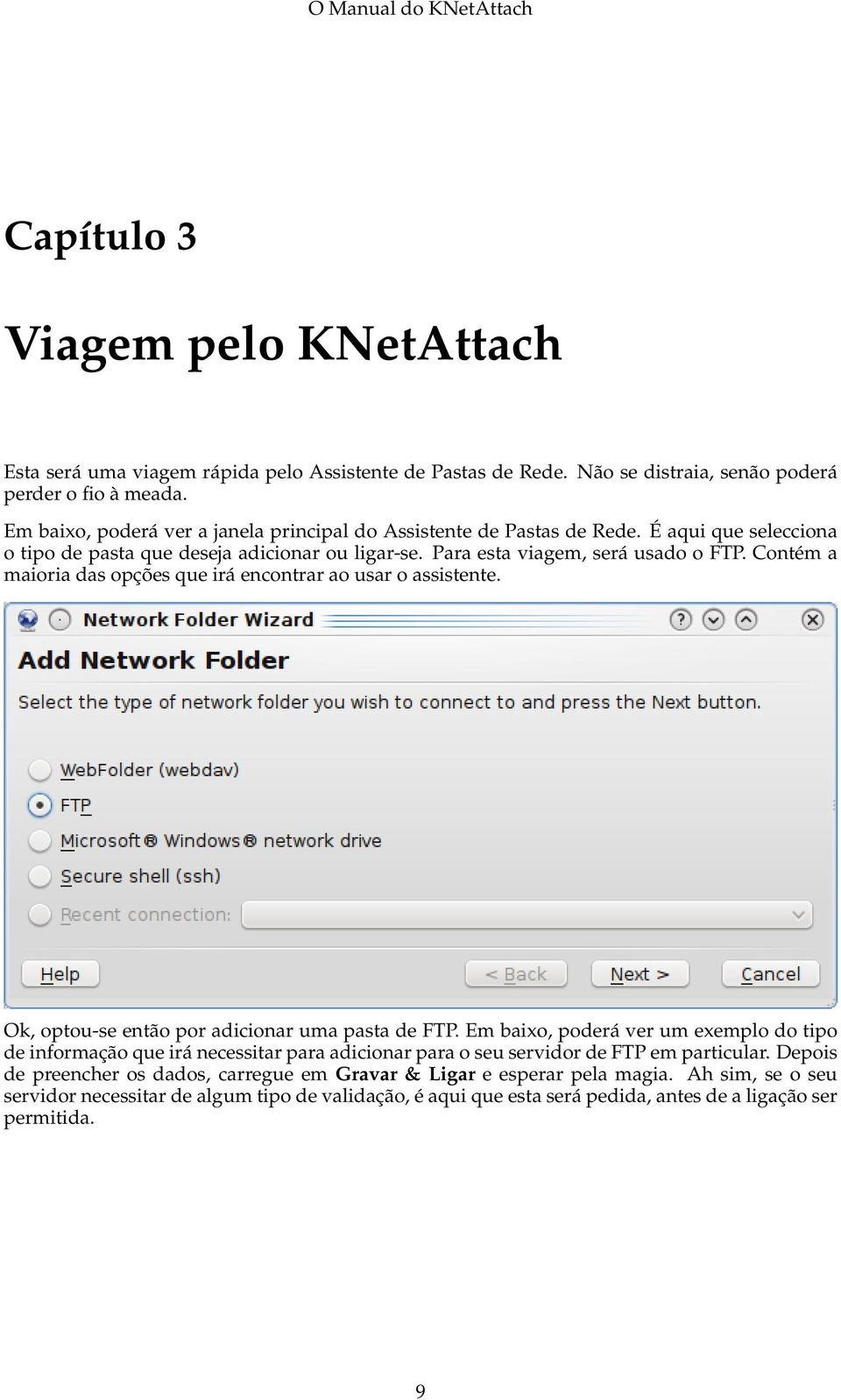 Contém a maioria das opções que irá encontrar ao usar o assistente. Ok, optou-se então por adicionar uma pasta de FTP.