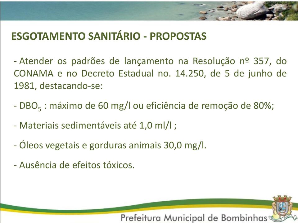 250, de 5 de junho de 1981, destacando-se: - DBO 5 : máximo de 60 mg/l ou