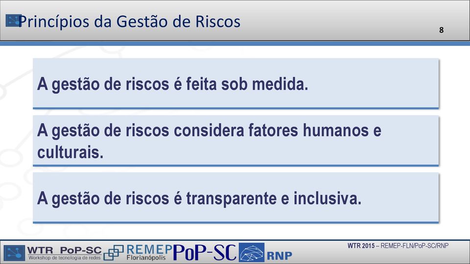 A gestão de riscos considera fatores