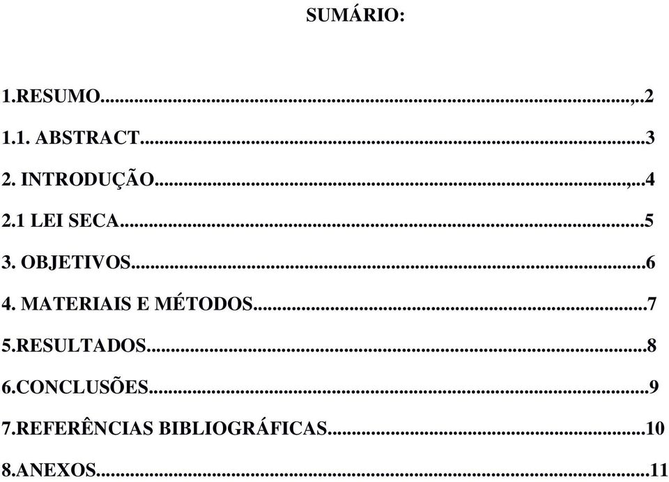 ..6 4. MATERIAIS E MÉTODOS...7 5.RESULTADOS...8 6.