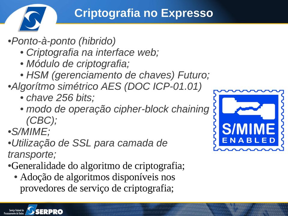 01) chave 256 bits; modo de operação cipher-block chaining (CBC); S/MIME; Utilização de SSL para camada