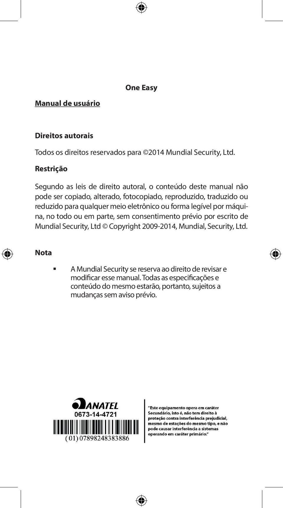 qualquer meio eletrônico ou forma legível por máquina, no todo ou em parte, sem consentimento prévio por escrito de Mundial Security, Ltd Copyright