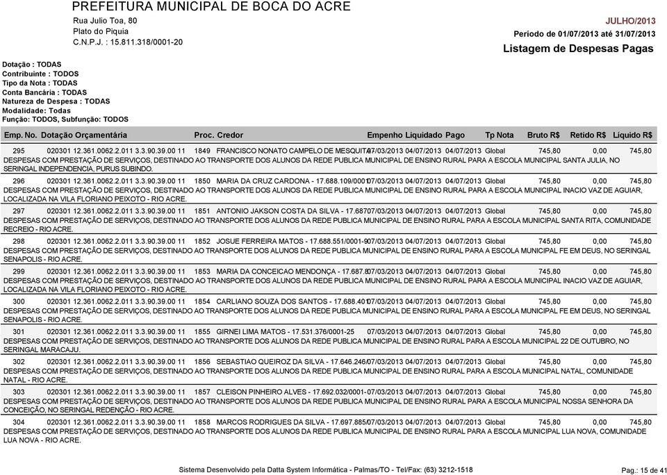 SANTA JULIA, NO SERINGAL INDEPENDENCIA, PURUS SUBINDO. 296 020301 12.361.0062.2.011 3.3.90.39.00 11 1850 MARIA DA CRUZ CARDONA - 17.688.