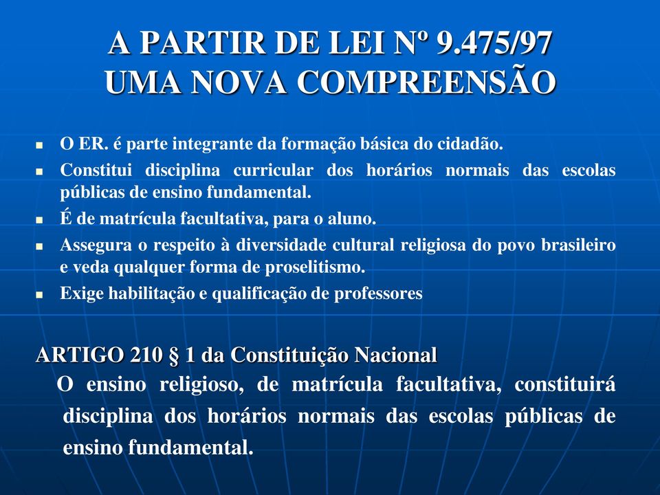 Assegura o respeito à diversidade cultural religiosa do povo brasileiro e veda qualquer forma de proselitismo.