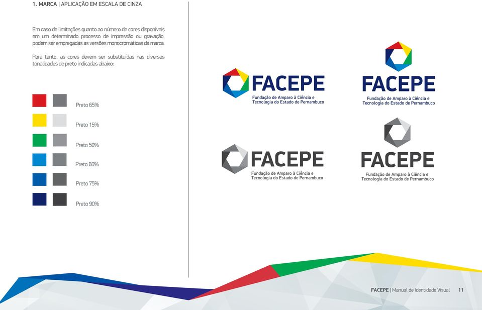 empregadas as versões monocromáticas da marca.