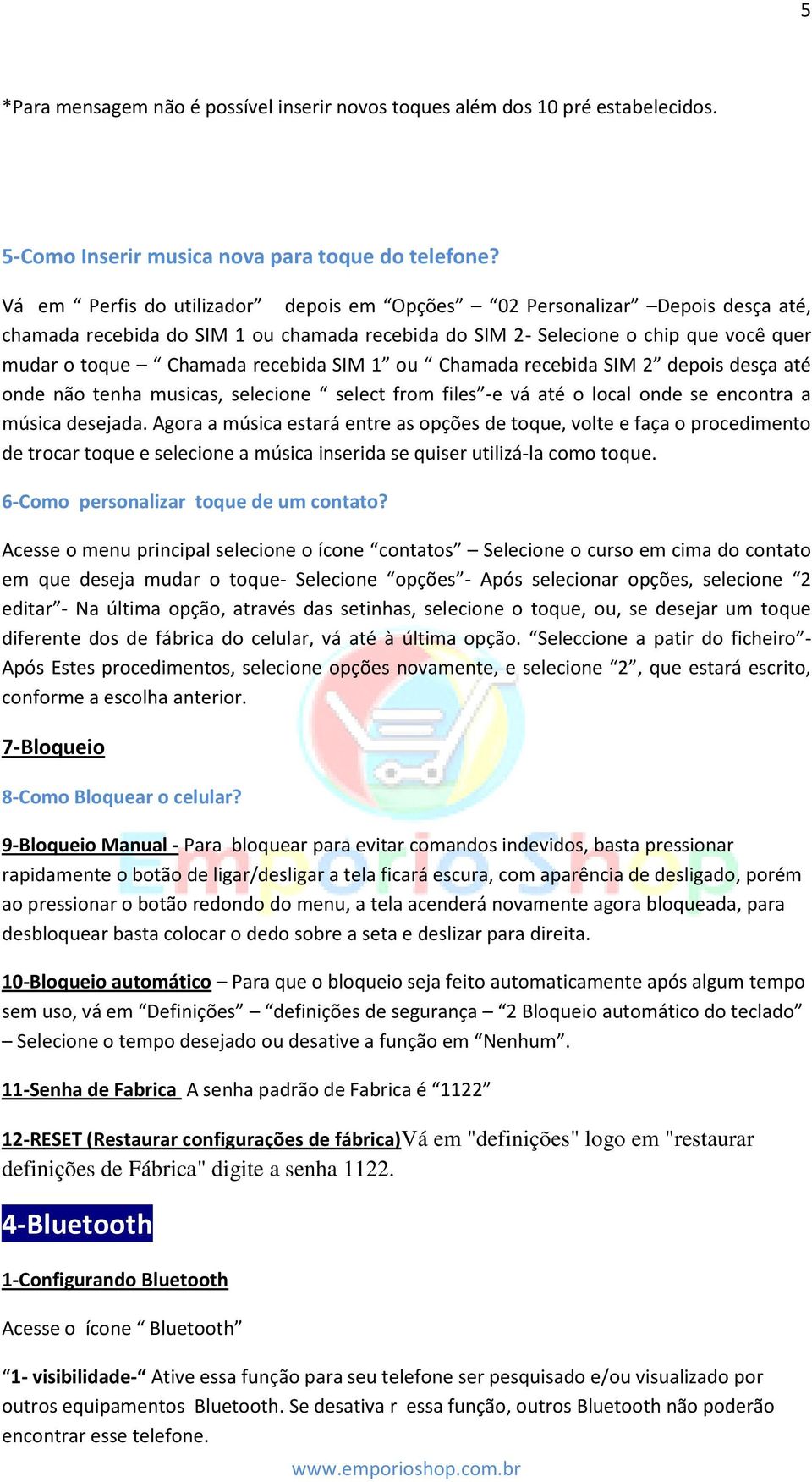 1 ou Chamada recebida SIM 2 depois desça até onde não tenha musicas, selecione select from files -e vá até o local onde se encontra a música desejada.