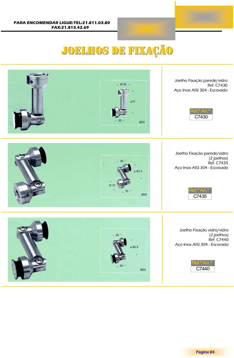 C7430 Aço Inox AISI 304 - Escovado C7430 Joelho Fixação parede/vidro (2