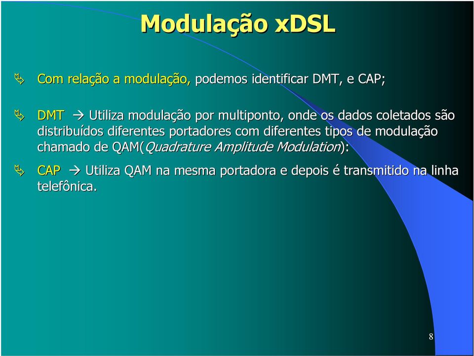 portadores com diferentes tipos de modulação chamado de QAM(QuadratureQuadrature