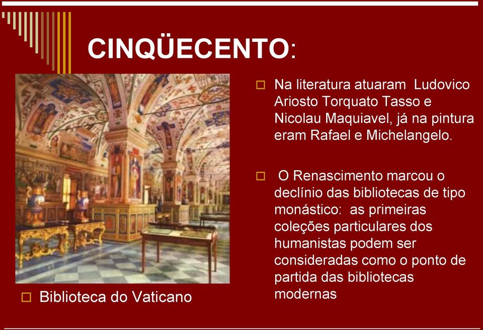 Biblioteca do Vaticano O Renascimento marcou o declínio das bibliotecas de tipo