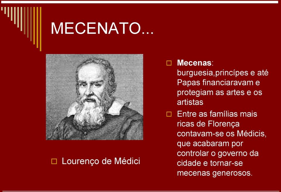 financiaravam e protegiam as artes e os artistas Entre as