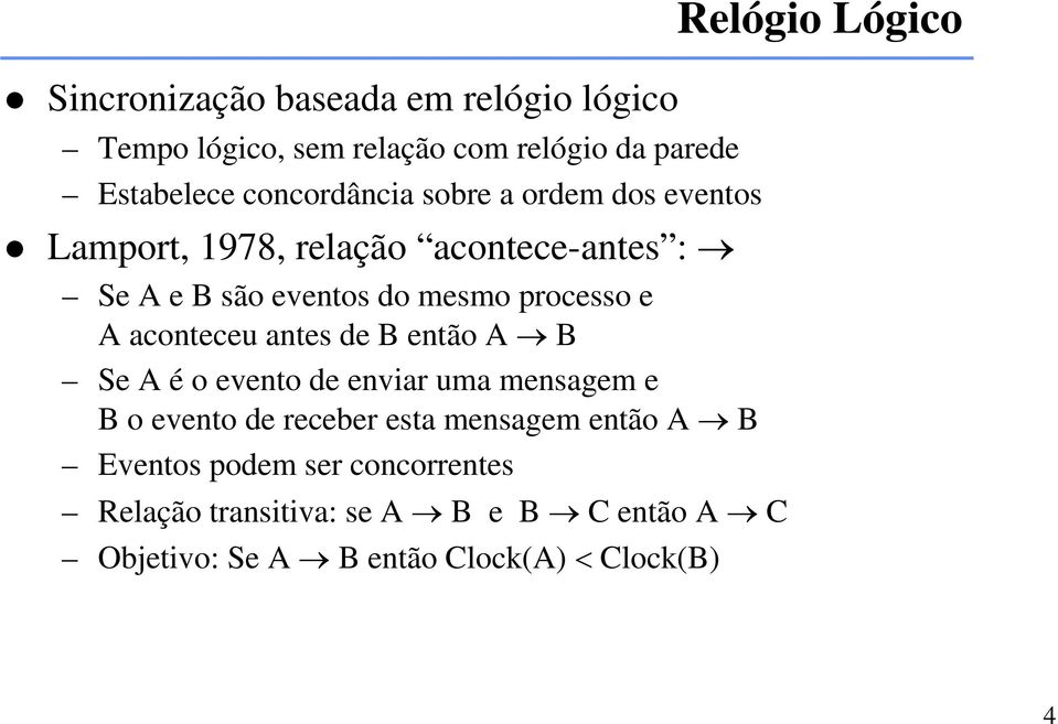 antes de B então A B Se A é o evento de enviar uma mensagem e B o evento de receber esta mensagem então A B Eventos