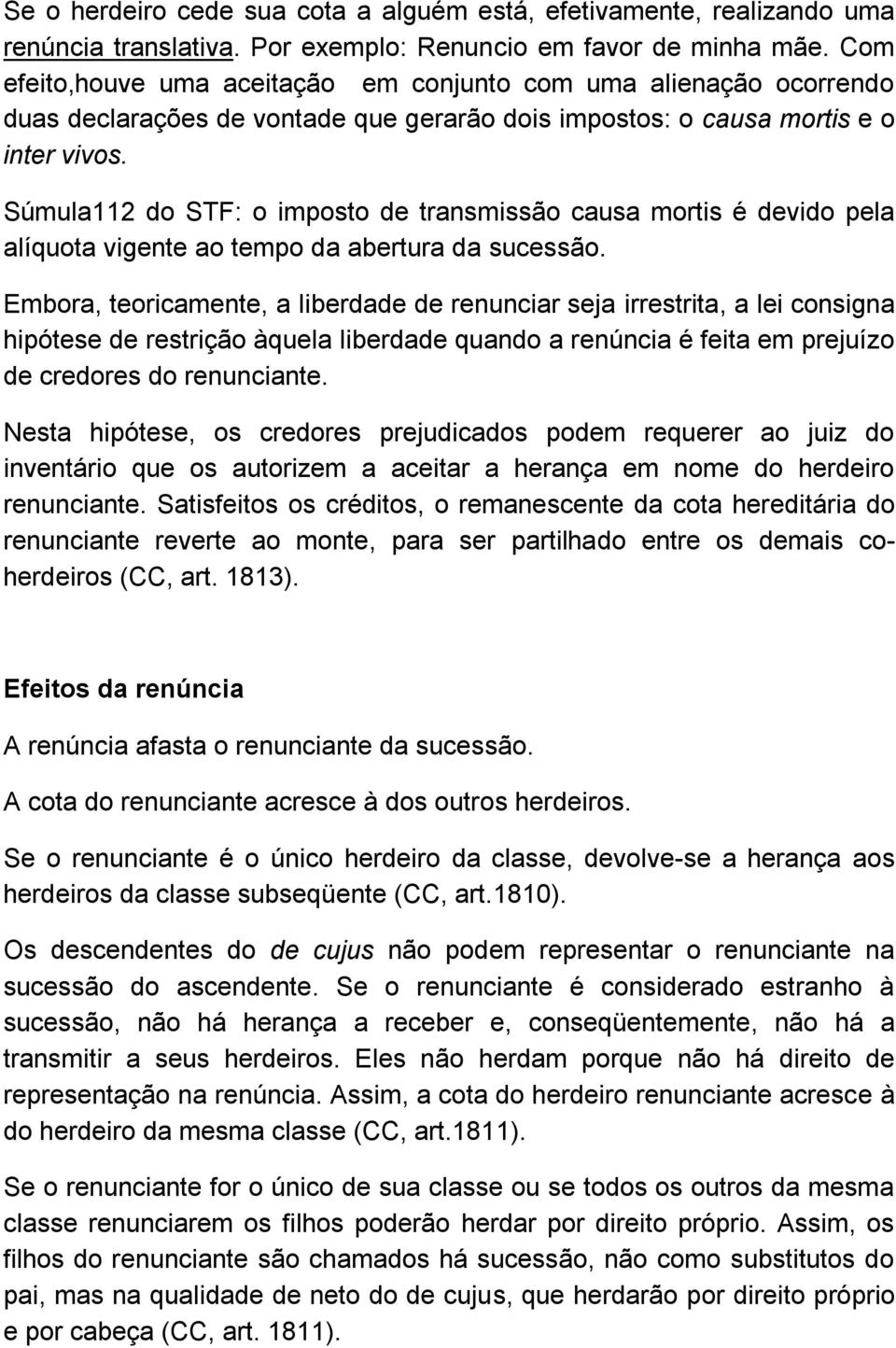 Súmula112 do STF: o imposto de transmissão causa mortis é devido pela alíquota vigente ao tempo da abertura da sucessão.